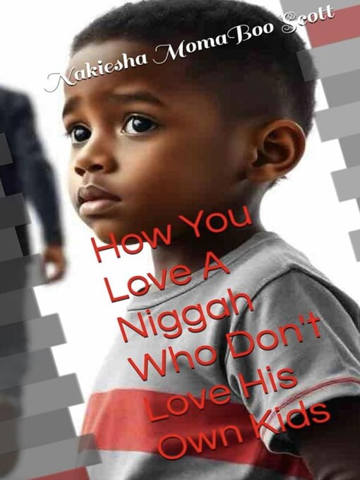 Title details for How You Love a Niggah Who Don't Love His Own Kids by MomaBoo - Wait list